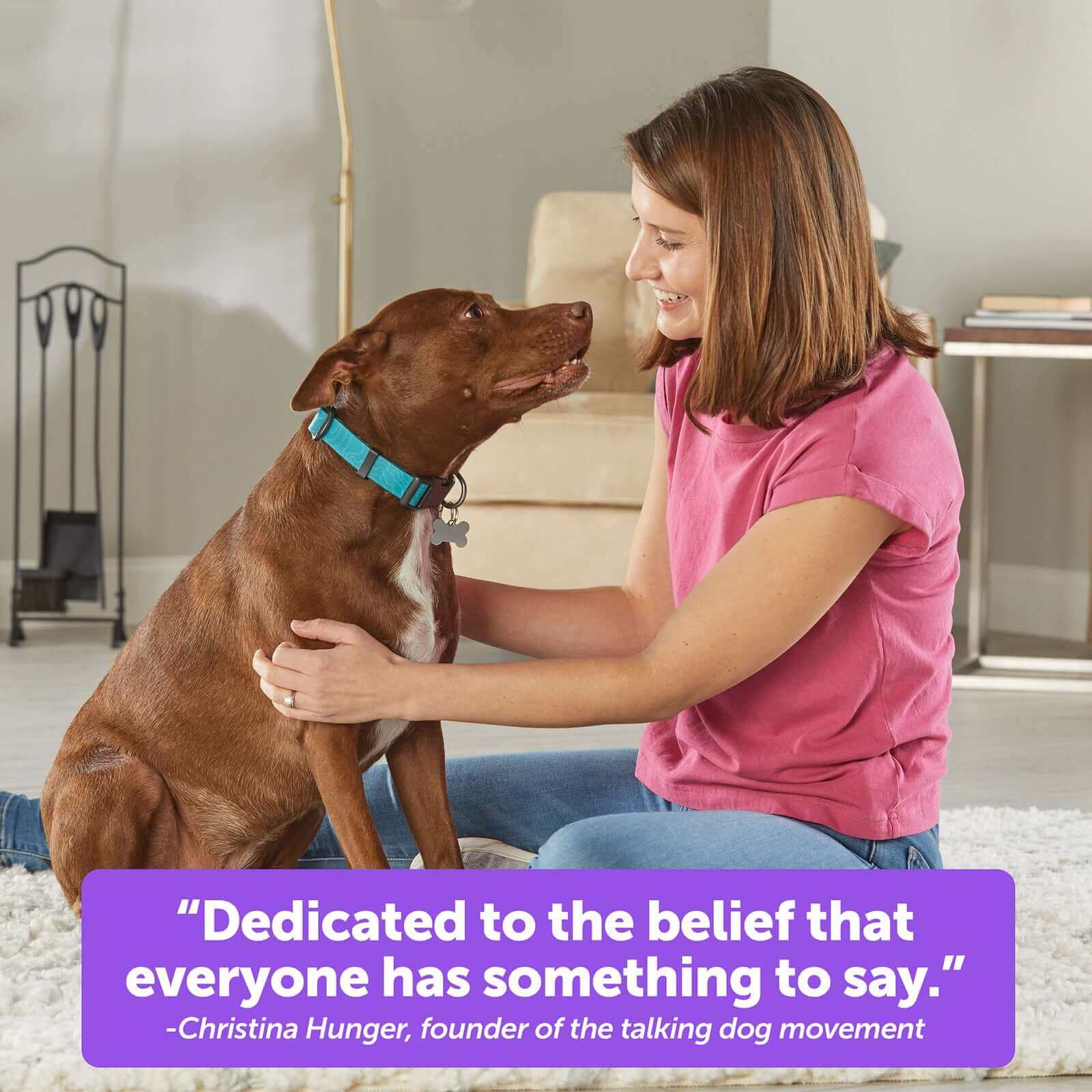 Woman smiling at her dog with a quote about the belief that everyone has something to say from Christina Hunger.